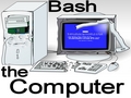 Bash the Computer